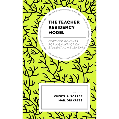 预订 The Teacher Residency Model: Core Components for High Impact on Student Achievement 教师居住模式：对学生成绩产生重