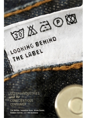 预订 Looking behind the Label: Global Industries and the Conscientious Consumer 商标背后的审视：全球产业与谨慎的消费者（