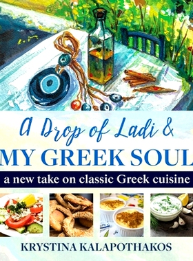 预订 A Drop of Ladi & My Greek Soul: A New Take on Classic Greek Cuisine: 9780578554754