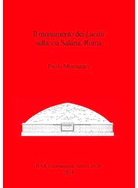 预订 Il monumento dei Lucilii sulla via Salaria, Roma 罗马萨拉里亚路路西里 (Lucilii) 纪念碑: 9781407312736