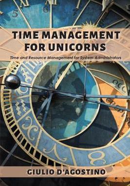 [预订]Time Management for Unicorns: Time and Resource Management For System Administrators 9781952538827