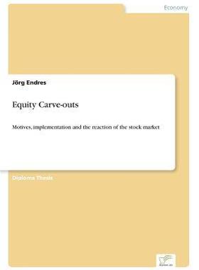 [预订]Equity Carve-outs: Motives, implementation and the reaction of the stock market 9783838652894