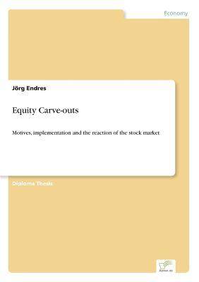 [预订]Equity Carve-outs: Motives, implementation and the reaction of the stock market 9783838652894