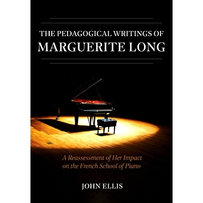 预订 The Pedagogical Writings of Marguerite Long: A Reassessment of Her Impact on the French School of Piano 玛格丽特·