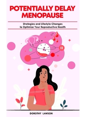 预订 Potentially Delay Menopause: Strategies and Lifestyle Changes to Optimize Your Reproductive Health: 9798388325938