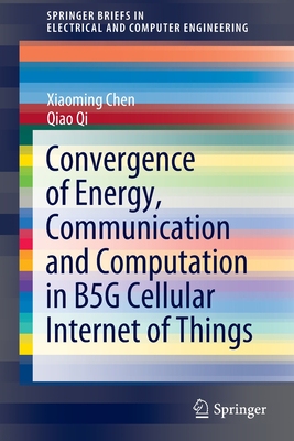 【预订】Convergence of Energy, Communication and Computation in B5G Cellular Internet of Things
