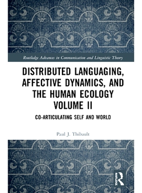 预订 Distributed Languaging, Affective Dynamics, and the Human Ecology Volume II: Co-articulating Self and World 分布式