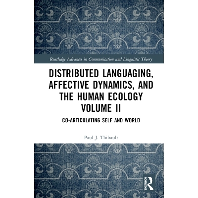 预订 Distributed Languaging, Affective Dynamics, and the Human Ecology Volume II: Co-articulating Self and World 分布式