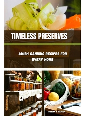 预订 Timeless Preserves: Amish Canning Recipes for Every Home: 9798327688865