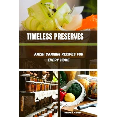 预订 Timeless Preserves: Amish Canning Recipes for Every Home: 9798327688865