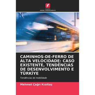 预订 Caminhos-De-Ferro de Alta Velocidade: Caso Existente, Tendências de Desenvolvimento E Türki̇ye: 978620934856