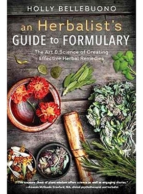 预订 An Herbalist’s Guide to Formulary: The Art & Science of Creating Effective Herbal Remedies: 9780738753034