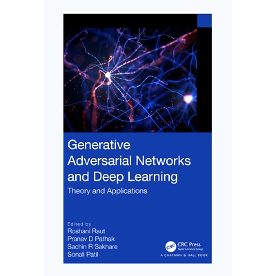 预订 Generative Adversarial Networks and Deep Learning: Theory and Applications 生成对抗网络与深度学习：理论与应用: 9781