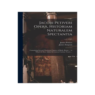 [预订]Jacobi Petiveri Opera, Historiam Naturalem Spectantia: Containing Several Thousand Figures of Birds, 9781013310034