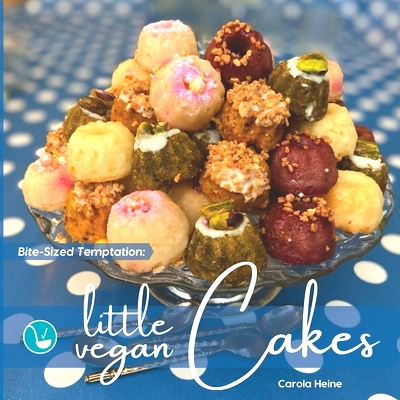 预订 Bite-Sized Temptation: Little Vegan Cakes: Quick and easy recipes for small bundt cakes, mini muffins and other pla