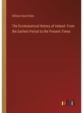 预订 The Ecclesiastical History of Ireland. From the Earliest Period to the Present Times: 9783385386969