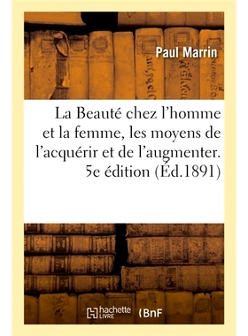 预订 La Beauté chez l’homme et la femme, les moyens de l’acquérir et de l’augmenter. 5e édition 男性和女性的美丽，