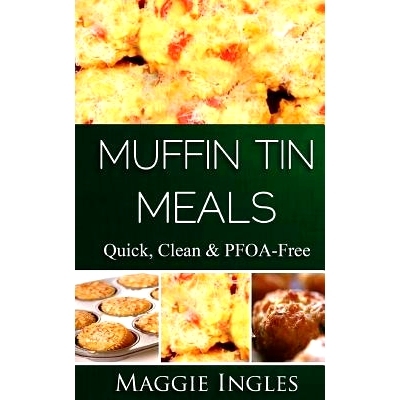 预订 Muffin Tin Meals: : Quick, Clean and PFOA-Free: 9781482334029