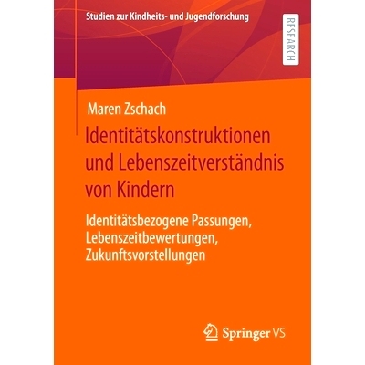 预订 Identitätskonstruktionen und Lebenszeitverständnis von Kindern: Identitätsbezogene Passungen, Lebenszeitbewertun