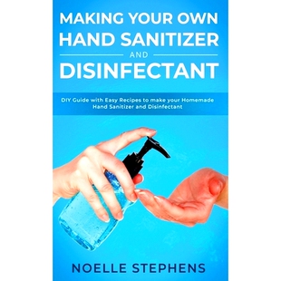 预订 Making Your Own Hand Sanitizer and Disinfectant: DIY Guide With Easy Recipes to Make Your Homemade Hand Sanitizer a