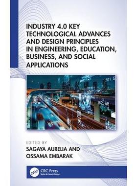 预订 Industry 4.0 Key Technological Advances and Design Principles in Engineering, Education, Business, and Social Appli