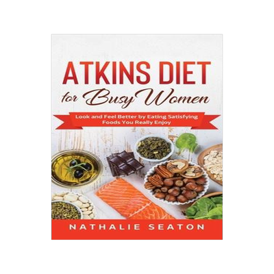 [预订]Atkins Diet for Busy Women: Look and Feel Better by Eating Satisfying Foods You Really Enjoy 9781952213120