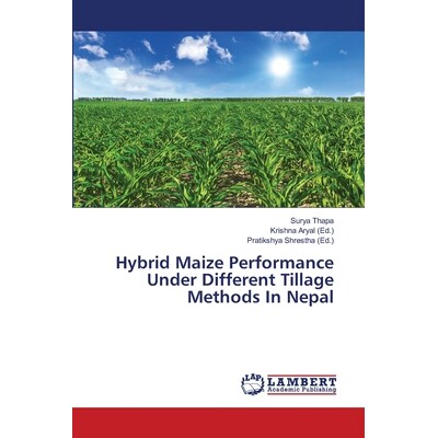 预订 Hybrid Maize Performance Under Different Tillage Methods In Nepal: 9786139458035