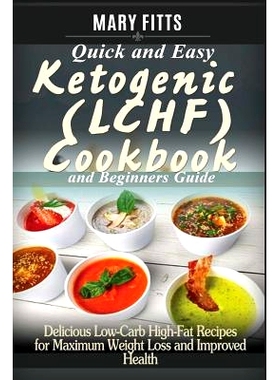 预订 Quick & Easy Ketogenic (LCHF) Cooking with Beginners Guide: Delicious Low-Carb, High-Fat Recipes for Maxi-mum Weigh