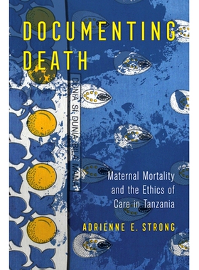预订 Documenting Death: Maternal Mortality and the Ethics of Care in Tanzania: 9780520310704