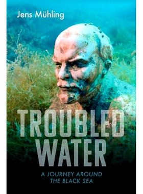 预订 Troubled Water: A Journey Around the Black Sea 麻烦的水：黑海之旅: 9781913368265