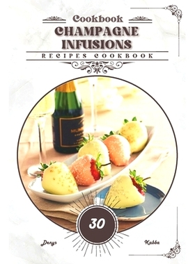 预订 Champagne Infusions: Recipes cookbook: 9798883402134