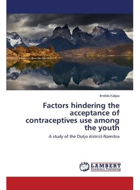 预订 Factors hindering the acceptance of contraceptives use among the youth 影响青少年避孕节育使用的因素: 9783848424450