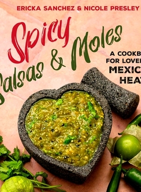 预订 Spicy Salsas & Moles: A Cookbook for Lovers of Mexican Heat