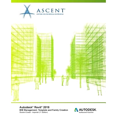 预订 Autodesk Revit 2018 Bim Management: Template and Family Creation - Imperial: Autodesk Authorized Publisher: 9781946
