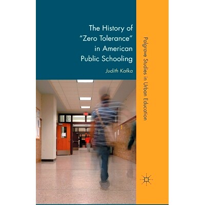 预订 The History of Zero Tolerance in American Public Schooling: 9781349371709