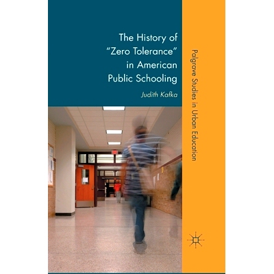 预订 The History of Zero Tolerance in American Public Schooling: 9781349371709