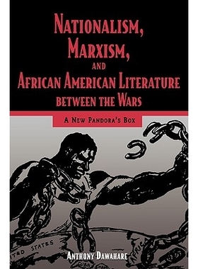 预订 Nationalism, Marxism, and African American Literature Between the Wars: A New Pandora’s Box: 9781934110515