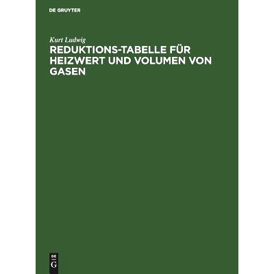 预订 Reduktions-Tabelle für Heizwert und Volumen von Gasen: Rechnerische und logarithmische Tafel sowie Heizwerte der w