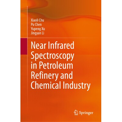 预订 Near Infrared Spectroscopy in Petroleum Refinery and Chemical Industry 石油炼厂与化工行业中的近红外光谱 97898195657