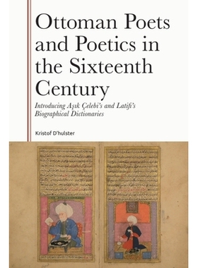 预订 Ottoman Poets and Poetics in the Sixteenth Century: Introducing Asik Çelebi’s and Latifi’s Biographical Dictiona
