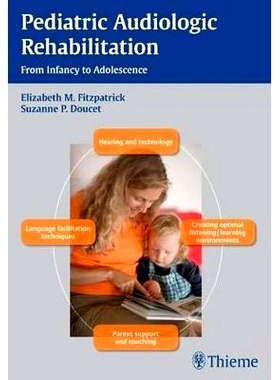 预订 Pediatric Audiologic Rehabilitation: From Infancy to Adolescence 小儿听力学康复: 9781604066951