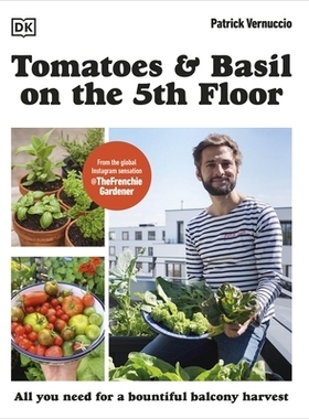预订 Tomatoes and Basil on the 5th Floor (The Frenchie Gardener): All You Need for a Bountiful Balcony Harvest 五楼的西