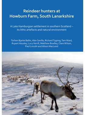 预订 Reindeer hunters at Howburn Farm, South Lanarkshire: A Late Hamburgian settlement in southern Scotland – its lithi