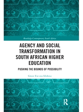 预订 Agency and Social Transformation in South African Higher Education: Pushing the Bounds of Possibility 南非高等教育