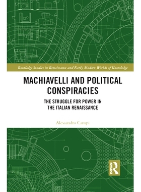 预订 Machiavelli and Political Conspiracies: The Struggle for Power in the Italian Renaissance: The Struggle for Power i
