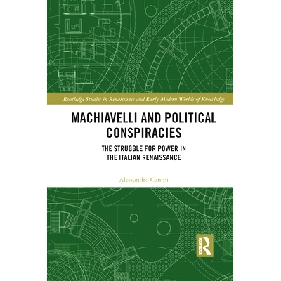 预订 Machiavelli and Political Conspiracies: The Struggle for Power in the Italian Renaissance: The Struggle for Power i