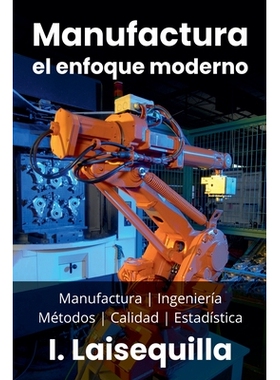 预订 Manufactura: el enfoque moderno - Manufactura, Ingeniería, Métodos, Calidad y Estadística: 9798227393418
