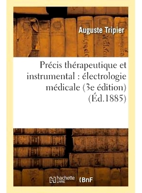 预订 Précis Thérapeutique Et Instrumental: Électrologie Médicale 3e Édition *和仪器总结：医学电学第三版: 9782016