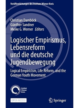 预订 Logical Empiricism, Life Reform, and the German Youth Movement: Logischer Empirismus, Lebensreform und die Deutsche