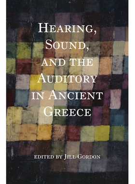 预订 Hearing, Sound, and the Auditory in Ancient Greece 古希腊的听觉、声音和听觉: 9780253062819